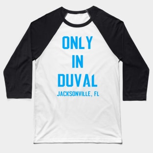 Only In Duval Baseball T-Shirt